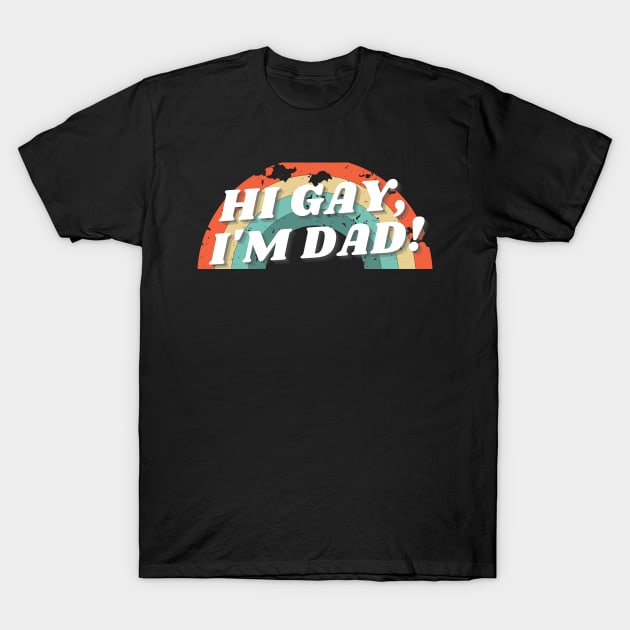 Hi Gay I'm Dad Retro Pride Dad Joke T-Shirt by nimazu